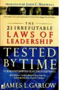 Image of 21 Hukum kepemimpinan sejati teruji oleh waktu = the 21 irrefutable laws of leadership tested by time