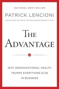 Image of The Advantage: Why Organizational Health Trumps Everything Else In Business