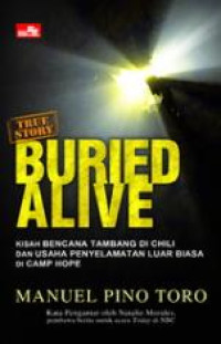 Image of Buried Alive: kisah bencana tambang Chili dan usaha penyelamatan luar biasa di Camp Hope