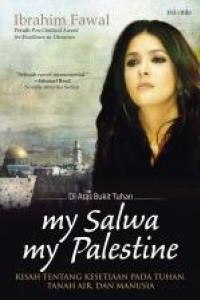 Image of My Salwa my Palestine: kisah tentang kesetiaan pada Tuhan, tanah air dan kemanusiaan