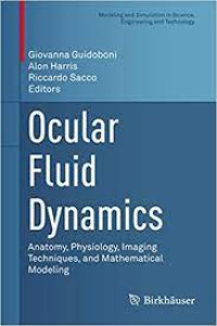 Image of Ocular Fluid Dynamics : Anatomy, Physiology, Imaging Techniques, and Mathematical Modeling