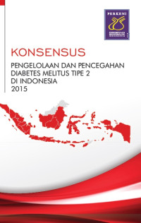 Image of KONSENSUS PENGELOLAAN DAN PENCEGAHAN DIABETES MELITUS TIPE 2 DI INDONESIA : 2015