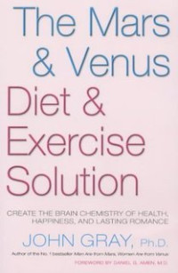 Image of The Mars and venus diet and exercise solution: create the brain chemistry of health, happiness, and lasting romance