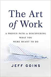 Image of The Art of Work: A Proven Path to Discovering What You Were Meant to Do