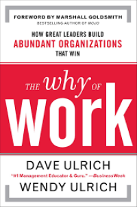 Image of The Why of Work: How Great Leaders Build Abundant Organizations That Win
