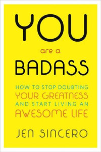 Image of You Are a Badass: How to Stop Doubting Your Greatness and Start Living an Awesome Life