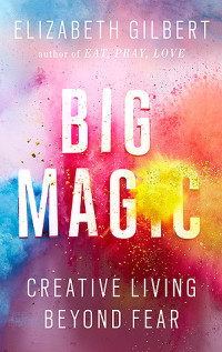 Image of Big Magic: Creative Living Beyond Fear