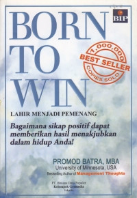Image of Born to win : bagaimana sikap positif dapat memberikan hasil menakjubkan dalam hidup Anda