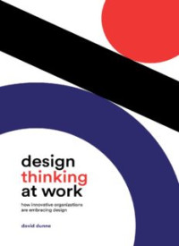 Image of Design Thinking at Work: How Innovative Organizations Are Embracing Design