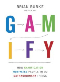 Image of Gamify : how gamification motivates people to do extraordinary things