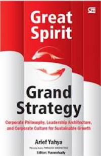 Image of Great spirit, grand strategy: corporate philosophy, leadership architecture, and corporate culture for sustainable growth
