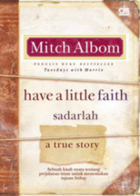 Image of Have a little faith: sadarlah - sebuah kisah tentang perjalanan iman untuk menemukan tujuan hidup