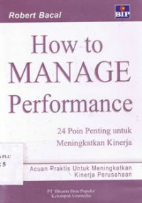 Image of How to manage performance: 24 poin penting untuk meningkatkan kinerja