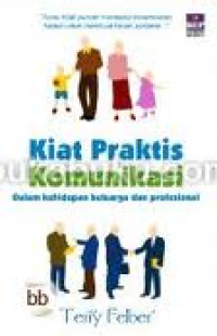 Image of Kiat praktis komunikasi: dalam kehidupan keluarga dan profesional