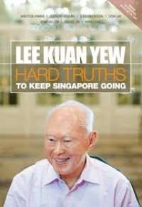 Image of Lee Kuan Yew: hard truths to keep Singapore going