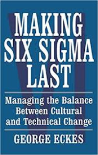 Image of Making Six Sigma Last: Managing the Balance Between Cultural and Technical change