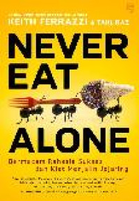 Image of Never Eat Alone: bermacam rahasia sukses dan kiat menjalin jejaring