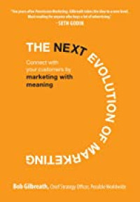 Image of The Next Evolution of Marketing: Connect with Your Customers by Marketing with Meaning