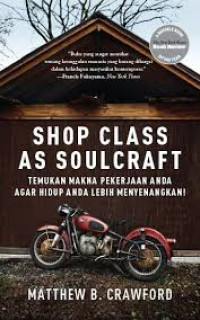 Image of Shop class as soulcarft: temukan makna pekerjaan anda agar hidup anda lebih menyenangkan