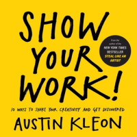 Image of Show Your Work!: 10 Ways to Share Your Creativity and Get Discovered