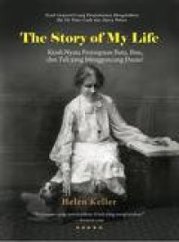 Image of The Story of My Life: kisah nyata perempuan buta, bisu dan tuli yang mennguncang dunia