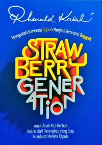 Image of Strawberry Generation : mengubah generasi rapuh menjadi generasi tangguh
