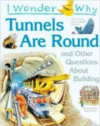 Image of I Wonder why tunnels are around and other questions about building